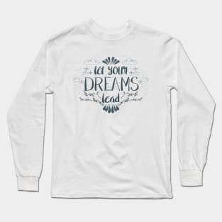 Let Your Dreams Lead Long Sleeve T-Shirt